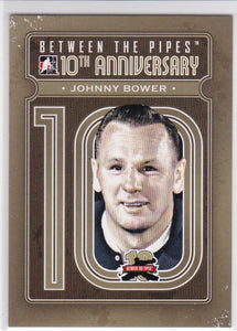 Johnny Bower 2011-12 Between The Pipes 10th Anniversary card BTPA-40